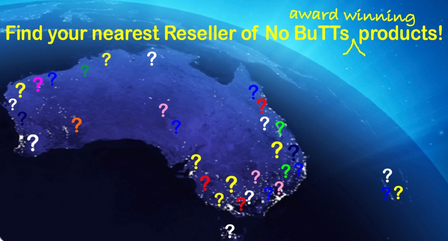 Find your neaest Reseller of No BuTTs products here! Find your neaest Reseller of No BuTTs products here!